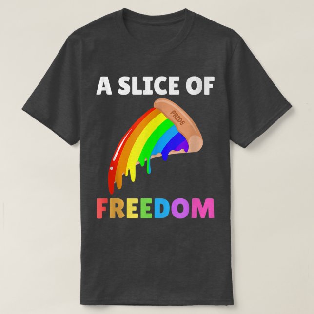 Slice Of Freedom Pizza Rainbow Gay Pride Funny  T-Shirt (Design Front)