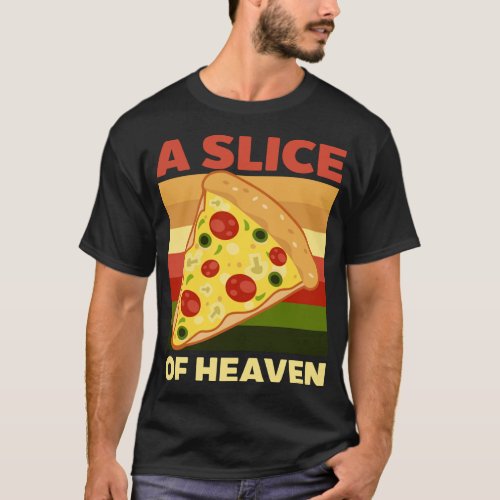 Slice Of Heaven Design Fun Pizza T_Shirt