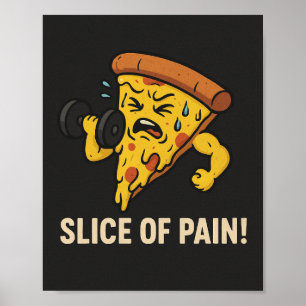 Slice of Pain - Funny Gym Motivation Poster