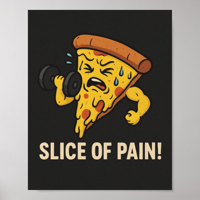 Slice of Pain - Funny Gym Motivation Poster (Front)