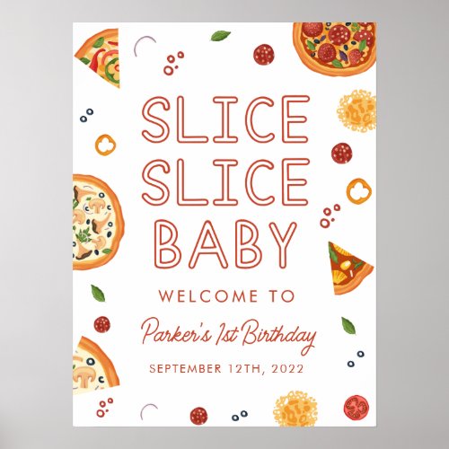 Slice Slice Baby Pizza First Birthday Welcome Sign