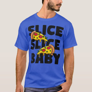 Slice Slice Baby Pizza Italian Fast Food T-Shirt