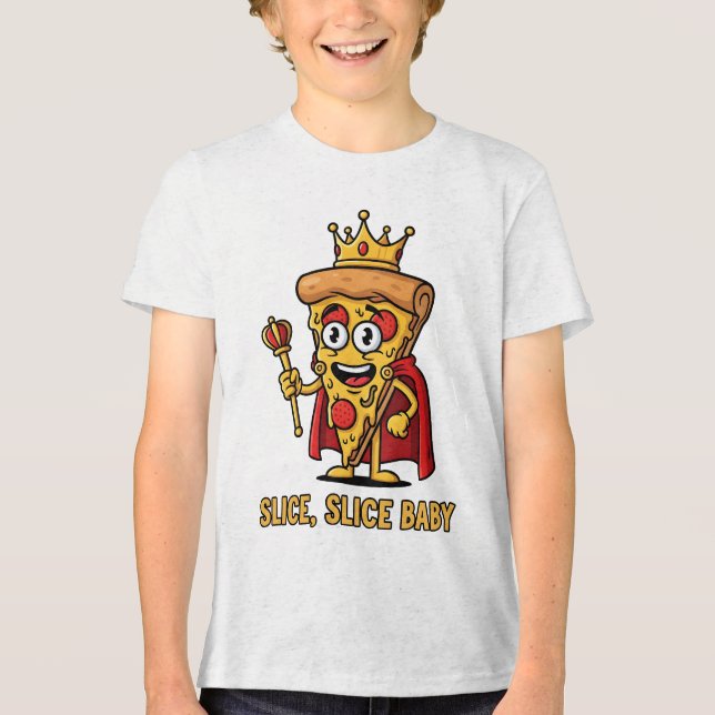 🔥 Slice Slice Baby Pizza King T-Shirt Tri-Blend Shirt (Front)