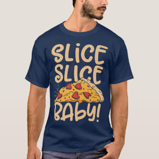 Slice Slice Baby Pizza Lover Eating Italian Food P T-Shirt