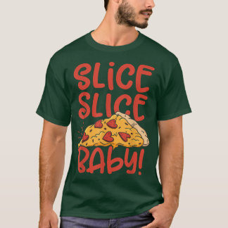 Slice Slice Baby Pizza Lover Eating Italian Food P T-Shirt