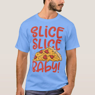 Slice Slice Baby Pizza Lover Eating Italian Food P T-Shirt