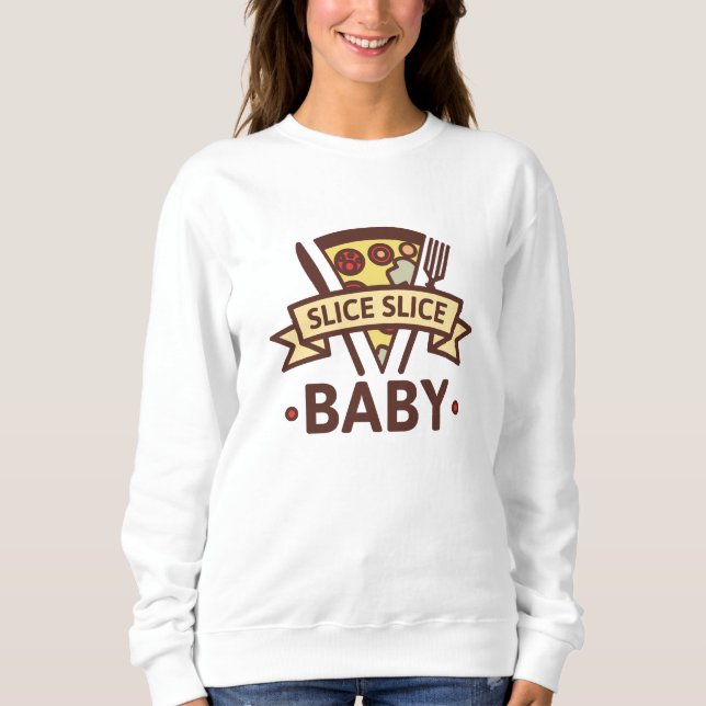 Slice Slice Baby Sweatshirt (Front)