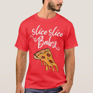 Slice Slice Baby Word Game with Pizza Piece T-Shirt