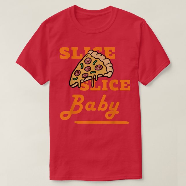 Slice Slice Pizza BabyFunny Foodie Tee For Men Boy (Design Front)