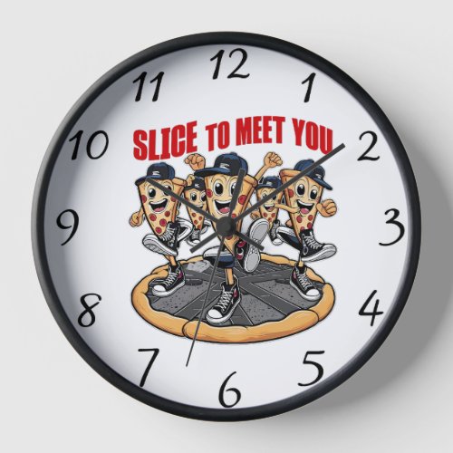 Slice To Meet You Funny Pizza Clock