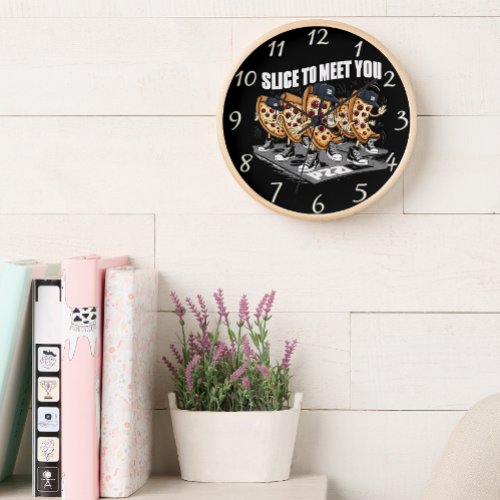 Slice To Meet You Funny Pizza Clock