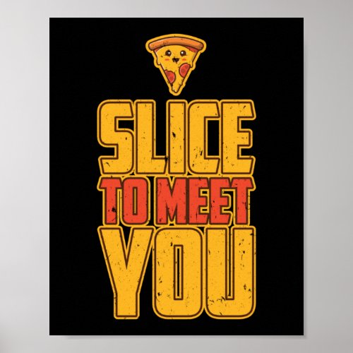 Slice To Meet You  Funny Pizza Pun Poster