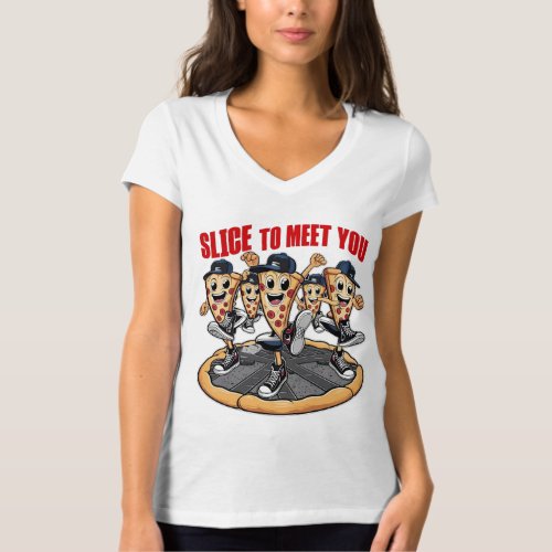 Slice To Meet You Funny Pizza T_Shirt