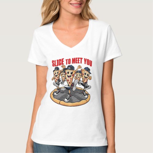 Slice To Meet You Funny Pizza T_Shirt