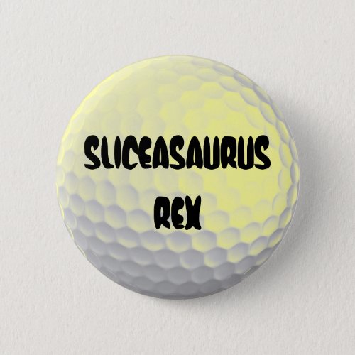 Sliceasaurus Rex Funny Gofl Ball Button
