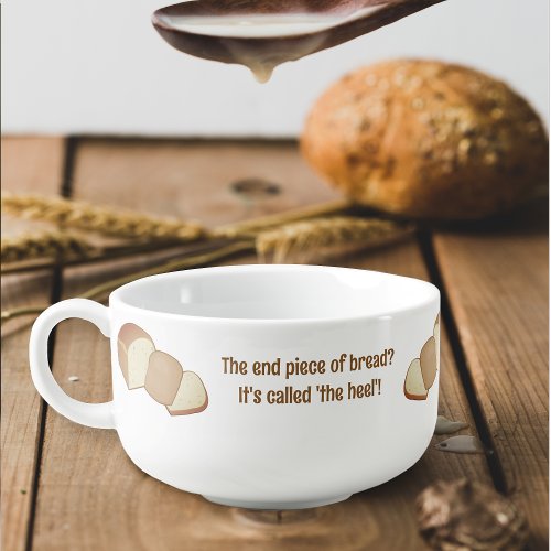 Sliced loaf and end piece of bread _ funny slogan soup mug