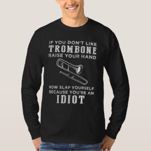 Slide into Laughter: Raise Your Hand If Trombone I T-Shirt