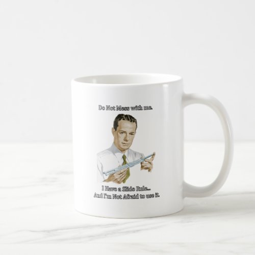 slide rule _ Do Not Mess with me Coffee Mug
