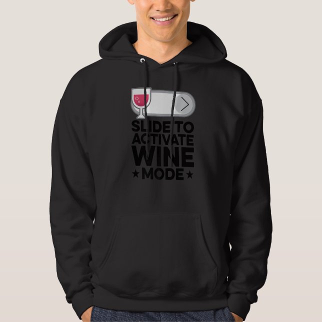 Slide To Activate Wine Mode Wine Maker Wine  Tasti Hoodie (Front)