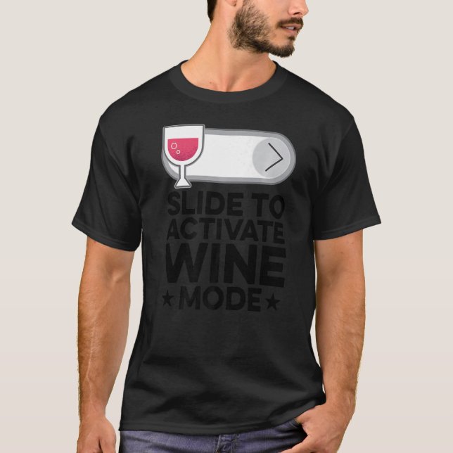Slide To Activate Wine Mode Wine Maker Wine  Tasti T-Shirt (Front)