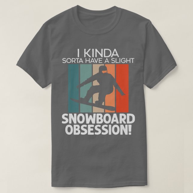 Slight Snowboard Obsession Snowboarding Winter Spo T-Shirt (Design Front)