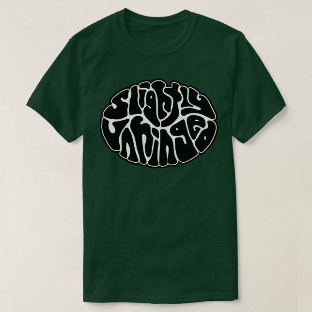 Slightly Unhinged Word Art T-Shirt (Design Front)