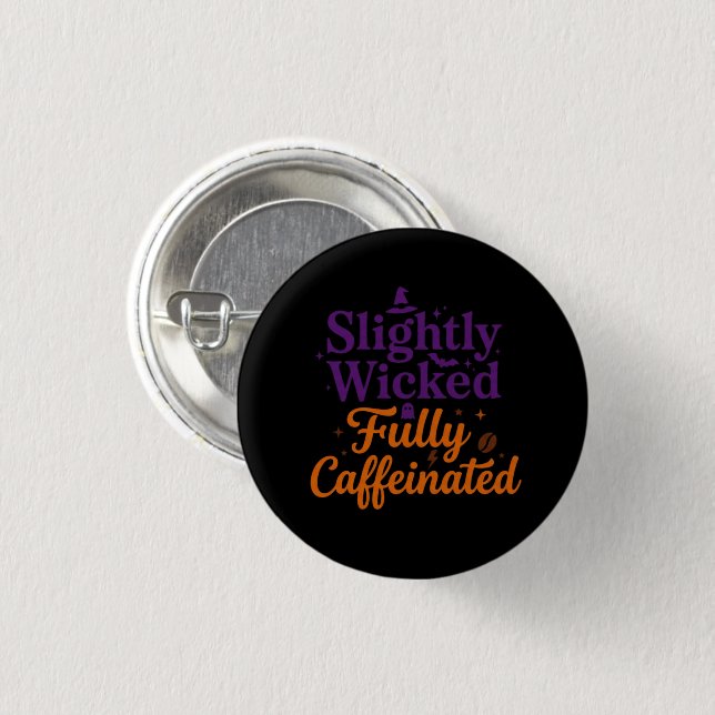 Slightly Wicked, Fully Caffeinated Button (Front & Back)