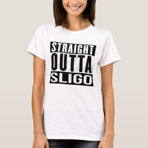 Sligo Ireland _ Straight Outta Sligo _ Irish T_Shirt