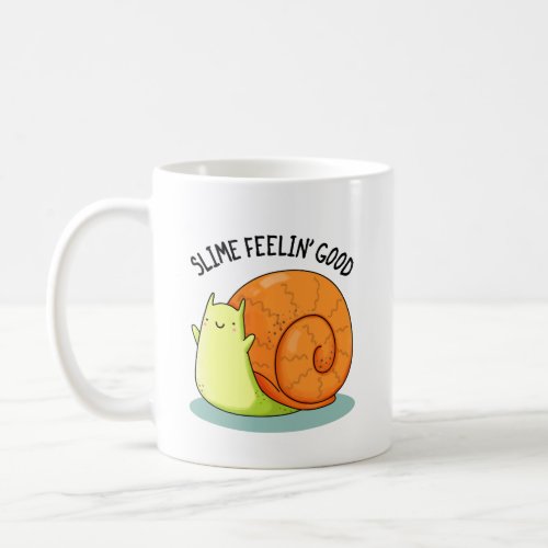 Slime Feelin Good Funny Snail Pun  Coffee Mug