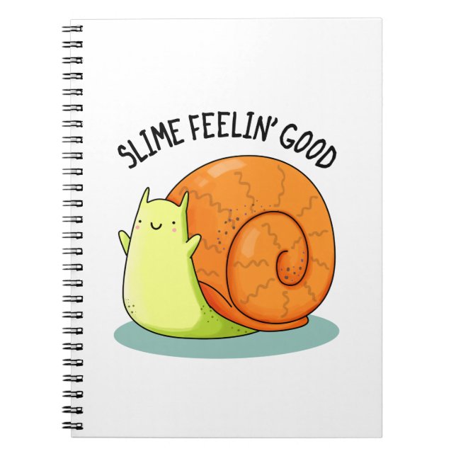 Slime Feelin Good Funny Snail Pun  Notebook (Front)