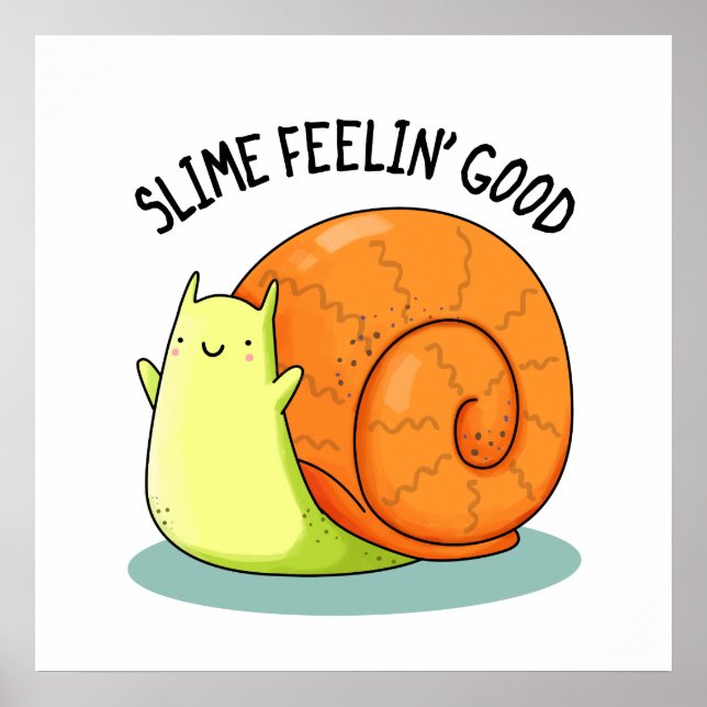 Slime Feelin Good Funny Snail Pun Poster (Front)