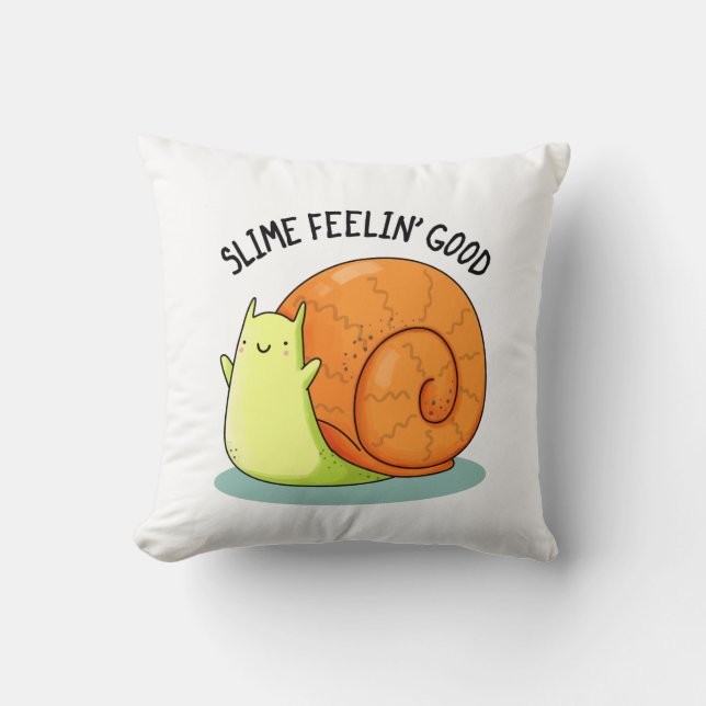 Slime Feelin Good Funny Snail Pun  Throw Pillow (Front)