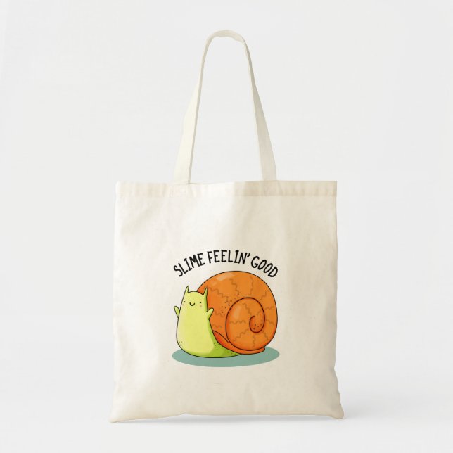 Slime Feelin Good Funny Snail Pun Tote Bag (Front)