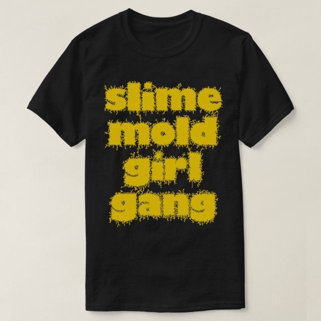 Slime Mold Girl Gang T-Shirt (Design Front)
