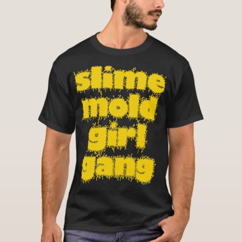 Slime Mold Girl Gang T_Shirt