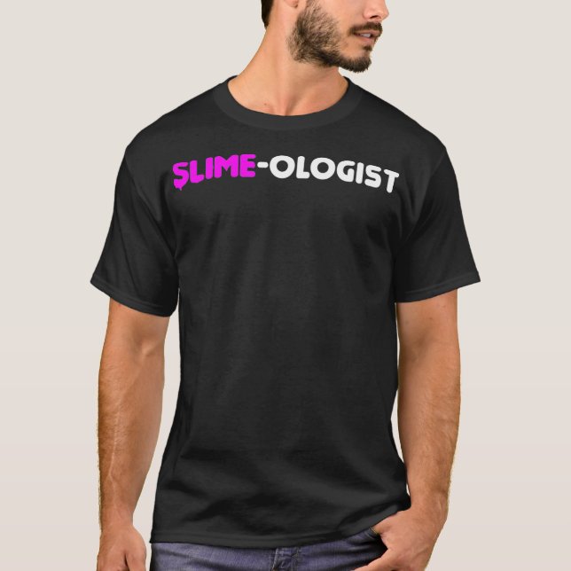 Slime-ologist-Slime Birthday Party-Slime Toy Gift  T-Shirt (Front)