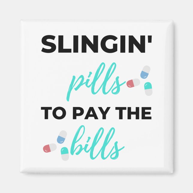 Slingin' Pills To Pay The Bills 2 Magnet (Front)