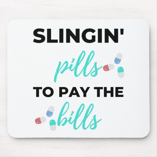 Slingin' Pills To Pay The Bills 2 Mouse Pad (Front)