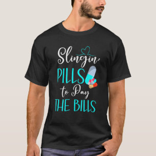 Slingin' Pills To Pay The Bills Funny Pharmacy Tec T-Shirt