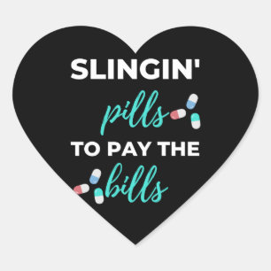 Slingin' Pills To Pay The Bills Heart Sticker