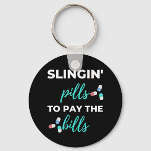 Slingin' Pills To Pay The Bills Keychain