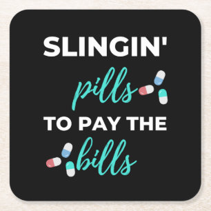 Slingin' Pills To Pay The Bills Square Paper Coaster