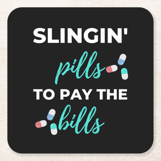 Slingin' Pills To Pay The Bills Square Paper Coaster (Front)