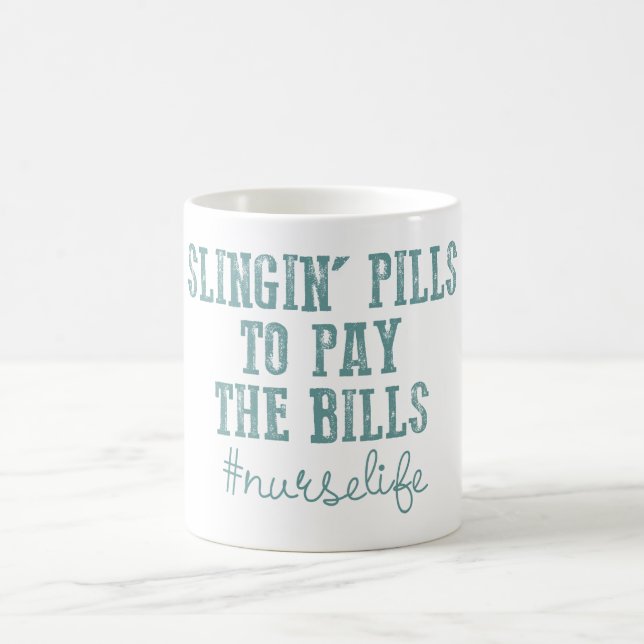 Slinging Pills To Pay Bills Nurse Life Coffee Mug (Center)