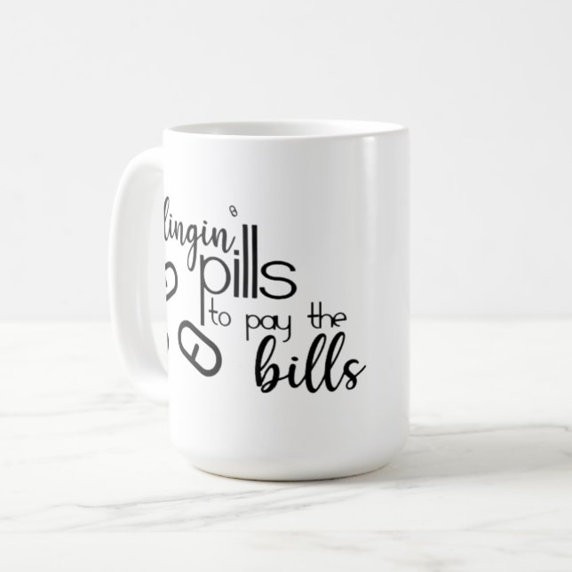Slinging' pills to pay the bills coffee mug (Front Left)