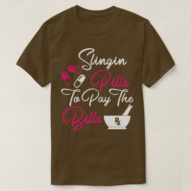 Slinging Pills To Pay The Bills Funny nurse medica T-Shirt (Design Front)