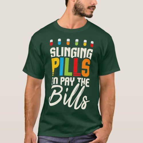 Slinging Pills To Pay The Bills Funny Pharmacist 3 T_Shirt