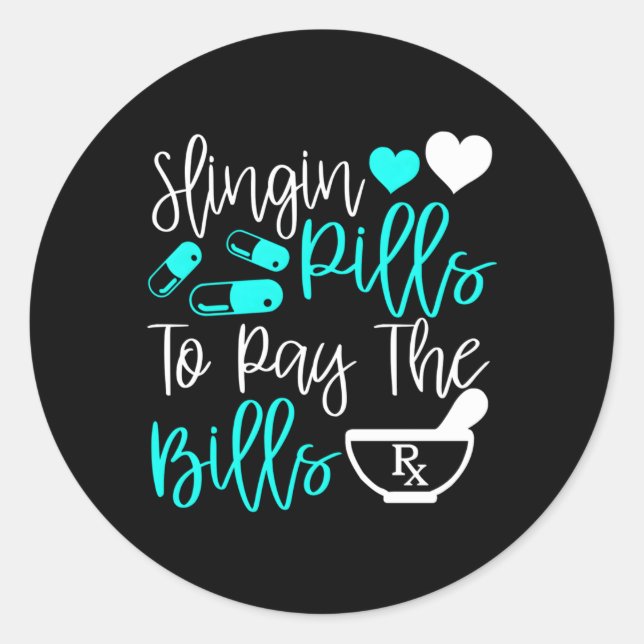 Slinging Pills To Pay The Bills Pharmacist Pharmac Classic Round Sticker (Front)