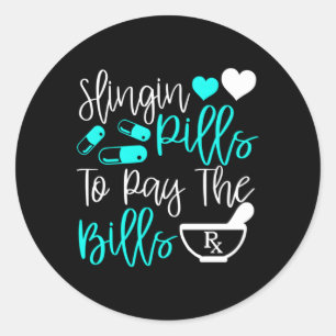 Slinging Pills To Pay The Bills Pharmacist Pharmac Classic Round Sticker