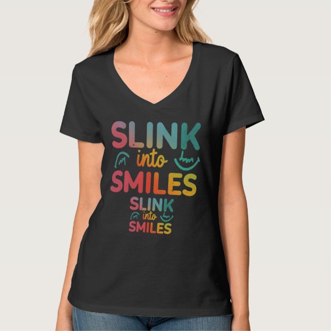 Slink into Smiles bursts across this T-Shirt (Front)